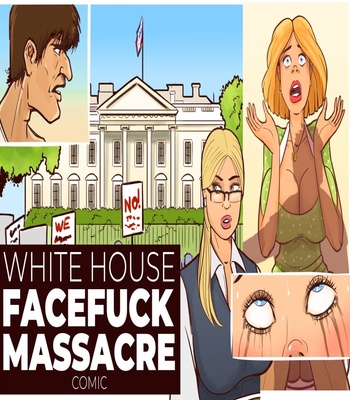 Porn Comics - White House Facefuck Massacre