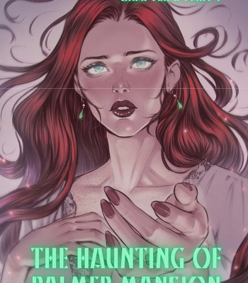 Porn Comics - The Haunting Of Palmer Mansion 3 – Part 1