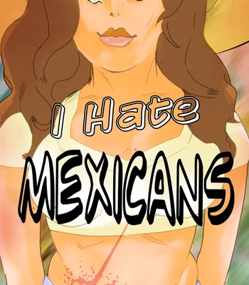 Porn Comics - I Hate Mexicans